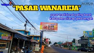 PASAR WANAREJA, kabupaten CILACAP , JAWA TENGAH... pasar tradisional wanareja, desa wanareja