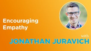 Encouraging Empathy with Jonathan Juravich
