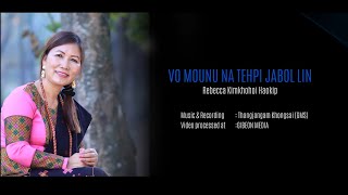 REBECCA KIMKHOHOI HAOKIP || VO MOUNU NA TEHPI JABOL LIN || Video processed at GIBEON MEDIA