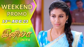 INIYA Serial | Weekend Promo | 13th Aug 23 | இனியா | Alya Manasa | Saregama TV Shows Tamil