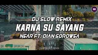 Dj Slow Remix !! Karna Su Sayang - Near Ft. Dian sorowea by ( Zamproject Remix )