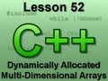 C++ Console Lesson 52: Dynamically Allocated Multi-Dimensional Arrays