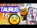 Taurus ♉ ❌ ALERT ❗ YOU ARE IN DANGER 😰 horoscope for today AUGUST 16 2024 ♉ #taurus tarot AUGUST 16