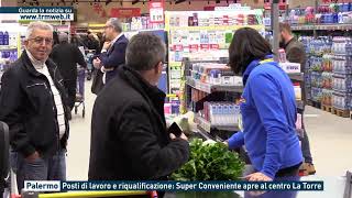 Palermo - Posti di lavoro e riqualificazione: Super Conveniente apre al centro La Torre