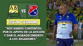 Bucaramanga 2-0 Medellín - Rueda de prensa Óscar Serrano - Cuartos de final Liga Águila 2018-II
