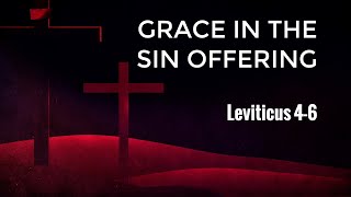 2021.09.05 PM - Sunday Service - Grace in the Sin Offering (Lev. 4-6)