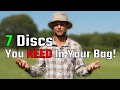 7 Discs EVERY Disc Golfer NEEDS In Their Bag!