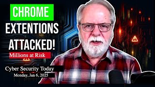 ALERT: Chrome Extensions Hijacked, Millions at Risk 🚨Cyber Security Today, Jan 6, 2025