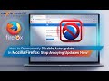 How to PERMANENTLY Disable AutoUpdate in Mozilla Firefox: Stop Annoying Updates NOW! #DisableUpdate