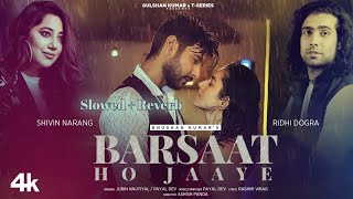 Barsaat Ho Jaaye - (Slowed + Reverb) Jubin Nautiyal Ft. Payal Dev | Rashmi Virag | T-Series