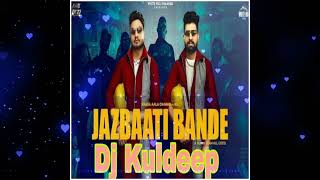 JazBati Bande Dj Remix Kd Khasa Aala Chahar Latest Haryanvi Remix Song Dj Kuldeep Karnal
