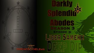 Liber Samekh || DEEP DIP Darkly Splendid Abodes