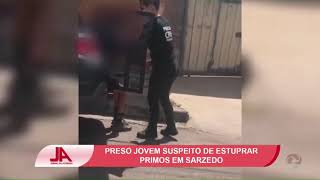 Preso jovem suspeito de estuprar primos em Sarzedo