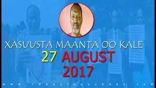 XASUUSTA MAANTA OO KALE: 27 AUGUST 2017 DHIIBISTII QALBI DHAGAX