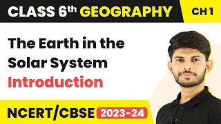 Class 6 Geography Chapter 1 | The Earth in the Solar System - Introduction