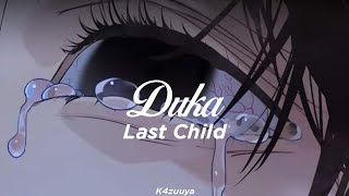 Last Child - Duka [slowed ver]