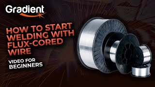 How to start welding with flux-cored wire? Video for beginners! | Gradient