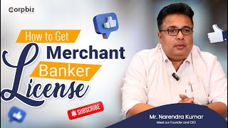 Merchant Banker License| How to Get Merchant Banker License in India|Narendra Kumar