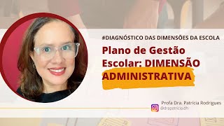 Como analisar e descrever a DIMENSÃO ADMINISTRATIVA do Plano de GESTÃO ESCOLAR? | Profa Patrícia