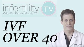 Dr. Morris discusses the IVF Journey Over Age 40 | Infertility TV