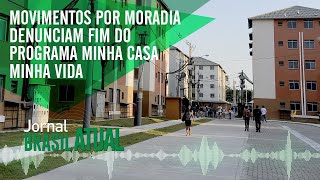 Movimentos por Moradia denunciam fim do programa Minha Casa Minha Vida