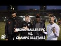 20 MINUTE HATTRICK! Ft. Eyez | Rising Ballers FC vs Champs Allstars