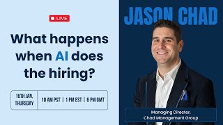 What happens when AI does the hiring? Insights from Jason Chad