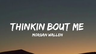 Morgan Wallen - Thinkin’ Bout Me (lyrics)