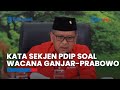 Kata Sekjen PDIP Hasto Kristiyanto Soal Peluang Duet Ganjar-Prabowo