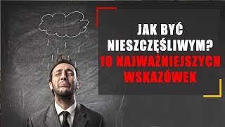 Jesteś nieszczęśliwy? Oto 10 powodów