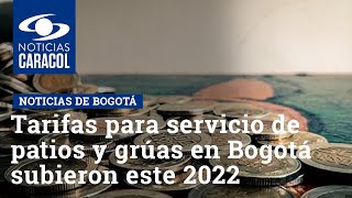 Tarifas para servicio de patios y grúas en Bogotá subieron este 2022: vea cómo quedaron