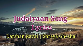 Judaiyaan Song Lyrics – Darshan Raval | Shreya Ghoshal | AMJCEV LYRICS