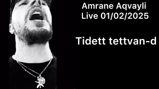 Amrane Aqvayli RK Live 01/02/2025 - Tidett tettvan-d