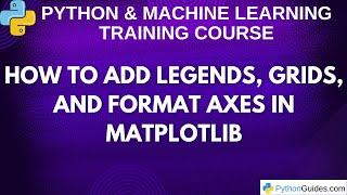 How to Add Legends, Grids, and Format Axes in Matplotlib