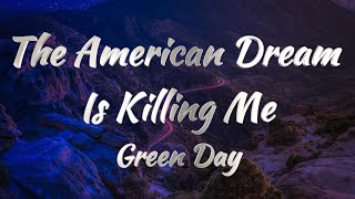 Green Day – The American Dream Is Killing Me (Lyrics)