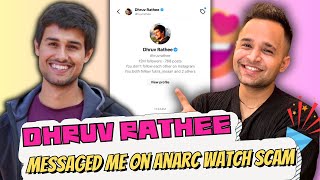 DHRUV RATHEE MESSAGE ME ABOUT ANARC WATCH SCAM VIDEO😍#layeranarc#dhruvrathee#anarcwatch#scam