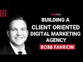 Building a Client and Growth Oriented Digital Marketing Agency - Robb Fahrion of Flying V Group