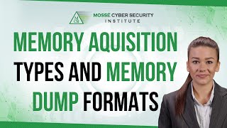 Memory Dump Formats and Memory Acquisition Types