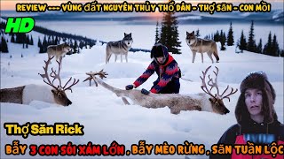 Cuộc Sống Thực Thổ Dân Bản Địa Săn Sói . Tuần Lộc . Mèo Rừng . Vùng Đất Con Người Alaska