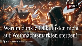 Warum dunkle Okkultisten nicht auf Weihnachtsmärkten sterben! [Satire-Sendung]