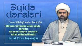 Cavanlar üçün əqidə dərsləri-26. Allahın zatı sifətləri- Allah mütəkəllimdir  Ustad Firuz Yaşaroğlu