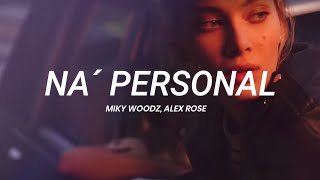 Miky Woodz, Alex Rose - Na' Personal || LETRA