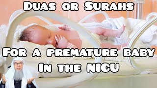 What dua or surahs should we recite for a premature baby that is in the NICU? - Assim al hakeem