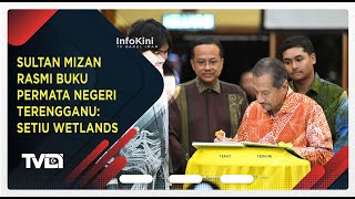 Sultan Mizan Rasmi Buku Permata Negeri Terengganu: Setiu Wetlands