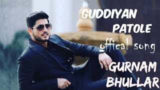 Guddiyan patole gurnam bullar new punjabi song by godfather of technology