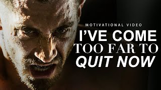 I'VE COME TOO FAR TO QUIT - Powerful Motivational Video!