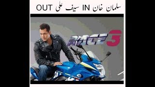 Race 3 :  Salman Khan IN Saif Ali Khan OUT See Full detail here