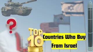 The Hidden Power: Israel's Top 10 Weapon Export Partners
