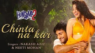 Chinta Na Kar -HUNGAMA2 || Meezan | Pranitha || Full Video Song