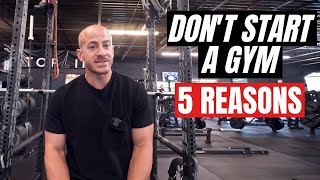 5 Reasons You Should NOT Open a GYM - Gym Business Plan